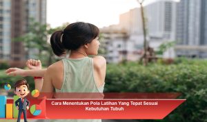 Cara-Menentukan-Pola-Latihan-Yang-Tepat-Sesuai-Kebutuhan-Tubuh