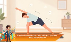 Panduan-Workout-Pendek-Untuk-Menjaga-Kebugaran-Tubuh-Tanpa-Kelelahan