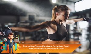 Tips-Latihan-Ringan-Membantu-Pemulihan-Tubuh-Setelah-Aktivitas-Padat-Secara-Alami